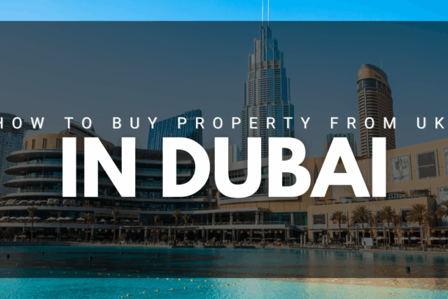 how to buy property in dubai from uk